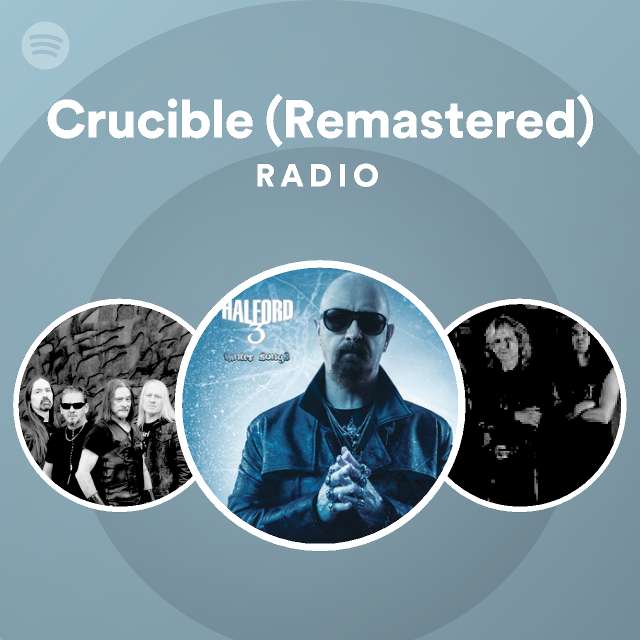 Crucible (Remastered) Radio playlist by Spotify Spotify