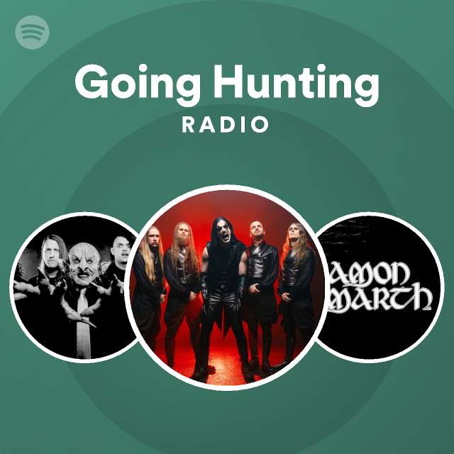 Going Hunting Radio playlist by Spotify Spotify