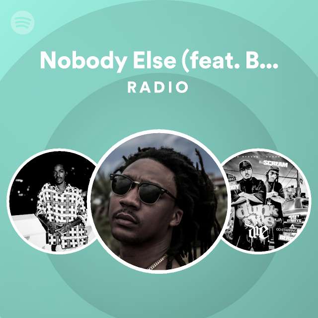 Nobody Else (feat. Bushy B & Majornine) Radio | Spotify Playlist