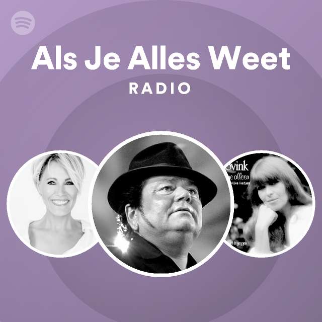 Als Je Alles Weet Radio playlist by Spotify Spotify
