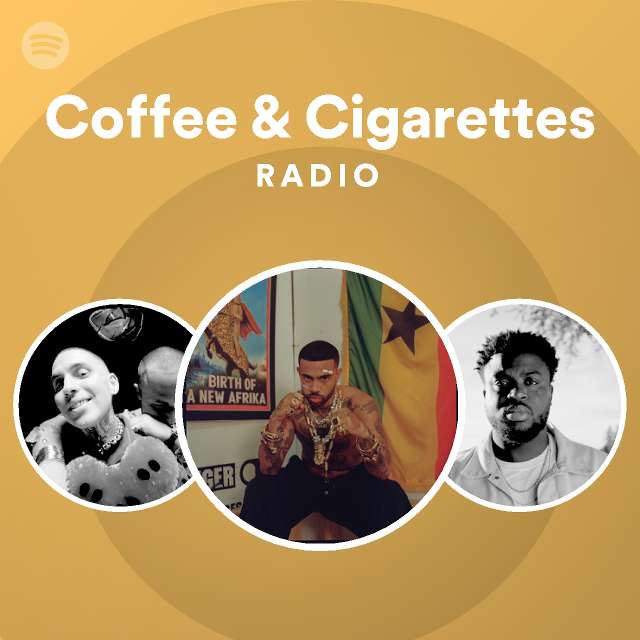 Coffee & Cigarettes Radio playlist by Spotify Spotify