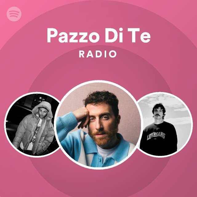 Pazzo Di Te Radio - playlist by Spotify | Spotify