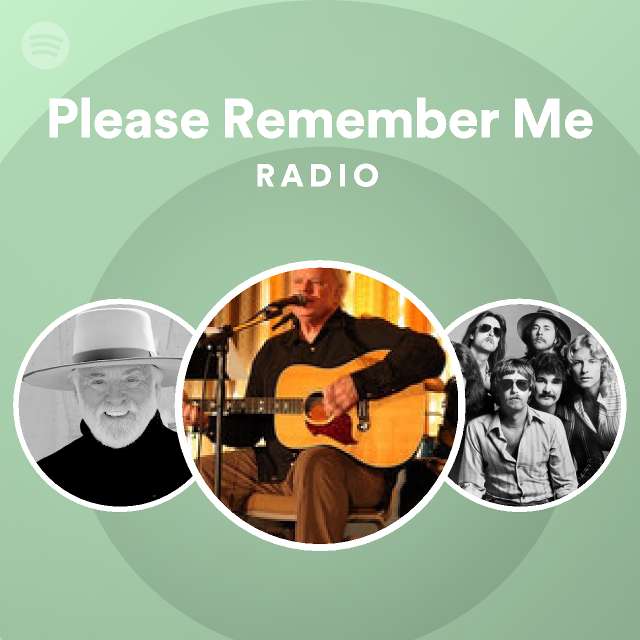 Please Remember Me Radio playlist by Spotify Spotify