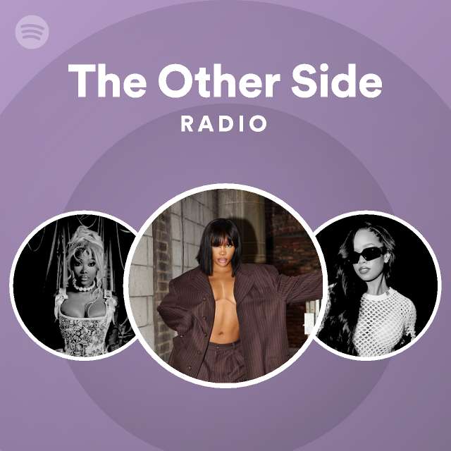 The Other Side Radio Playlist By Spotify Spotify