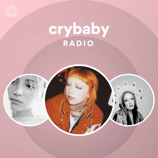 crybaby Radio - playlist by Spotify | Spotify