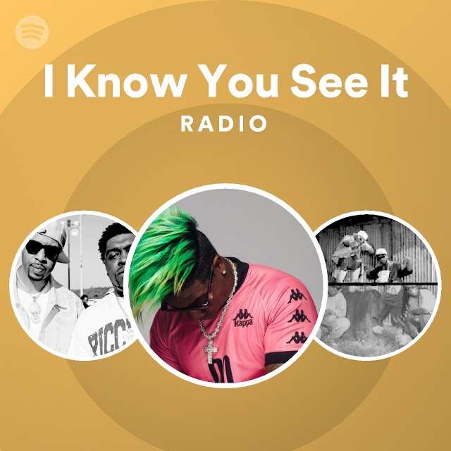 I Know You See It Radio - playlist by Spotify | Spotify