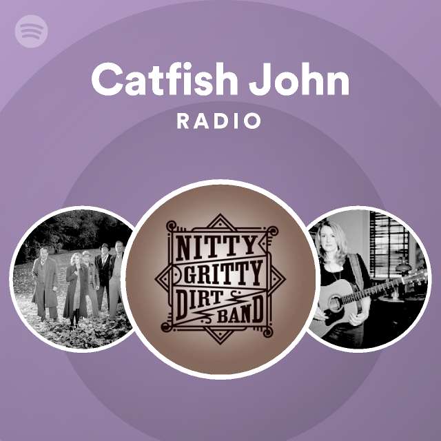Catfish John Radio playlist by Spotify Spotify