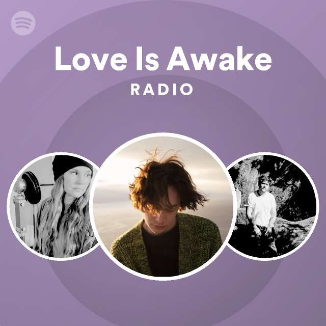 Love Is Awake Radio - playlist by Spotify | Spotify