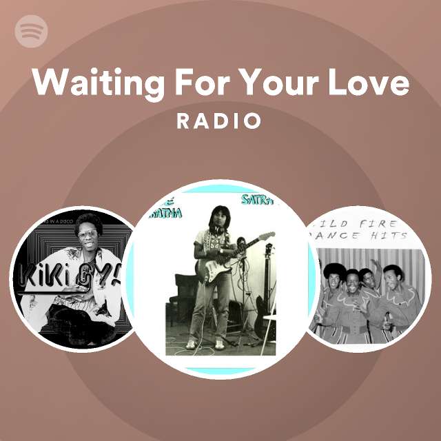 Waiting For Your Love Radio - playlist by Spotify | Spotify