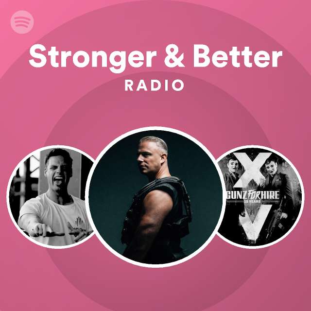 Stronger & Better Radio - playlist by Spotify | Spotify