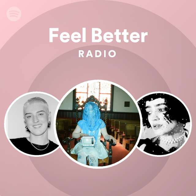 Feel Better Radio - playlist by Spotify | Spotify