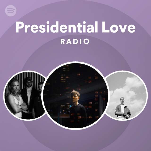 Presidential Love Radio playlist by Spotify Spotify