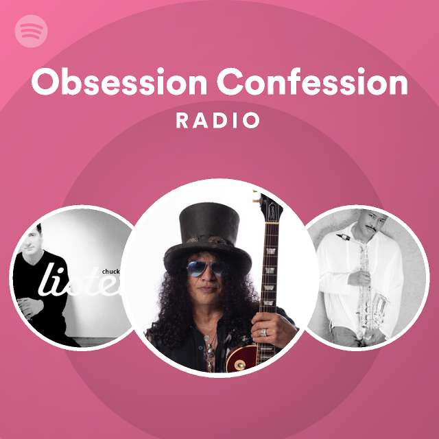 Obsession Confession Radio - playlist by Spotify | Spotify