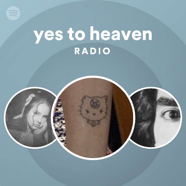 Yes To Heaven Radio Spotify Playlist