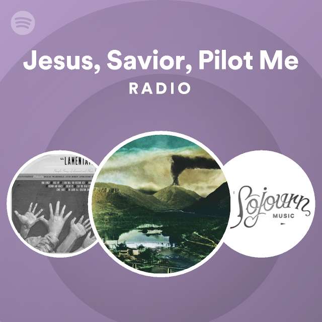 Jesus, Savior, Pilot Me Radio | Spotify Playlist