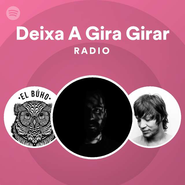 Deixa A Gira Girar Radio Spotify Playlist