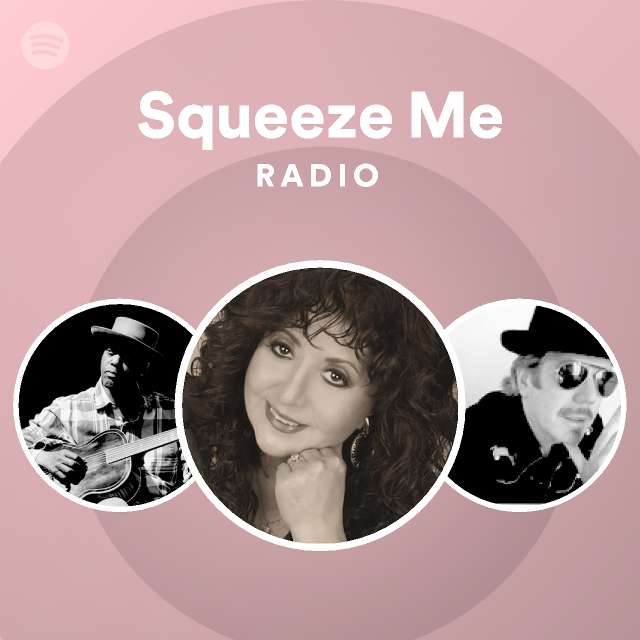 Squeeze Me Radio playlist by Spotify Spotify