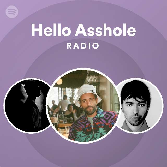 Hello Asshole Radio Playlist By Spotify Spotify