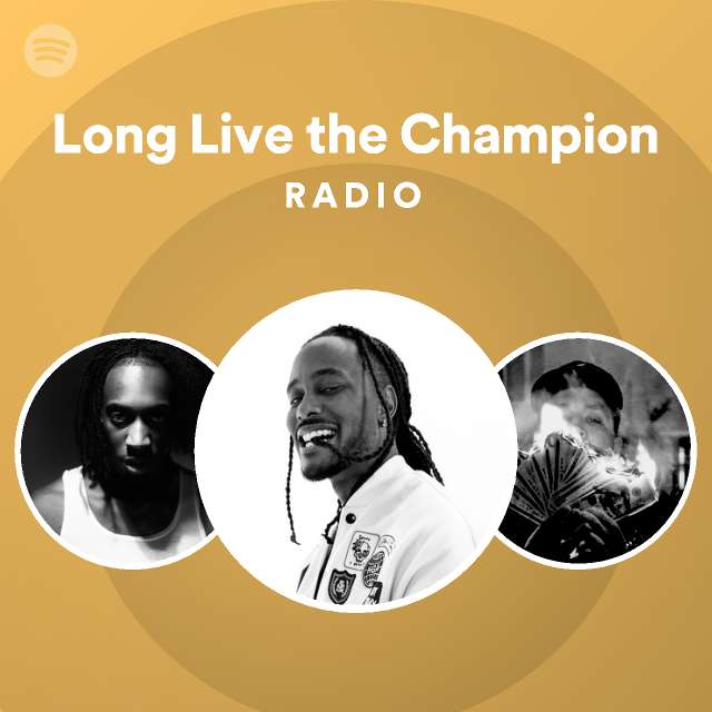 long-live-the-champion-radio-playlist-by-spotify-spotify