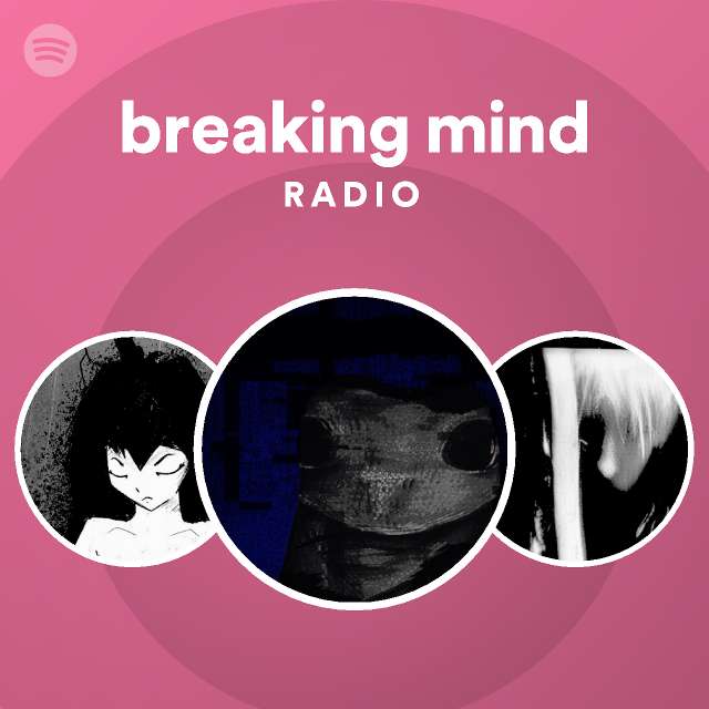 Breaking Mind Radio Playlist By Spotify Spotify