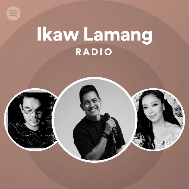 Ikaw Lamang Radio Playlist By Spotify Spotify
