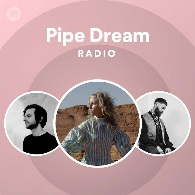 Pipe Dream Radio playlist by Spotify Spotify