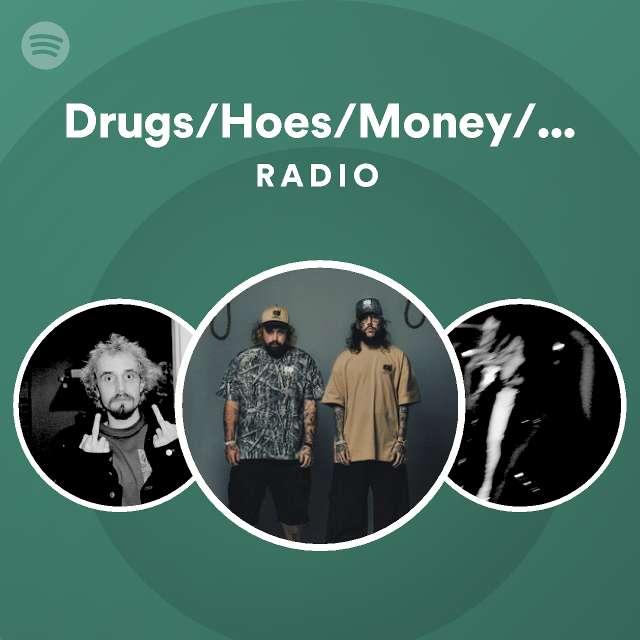 Drugshoesmoneyetc Radio Playlist By Spotify Spotify