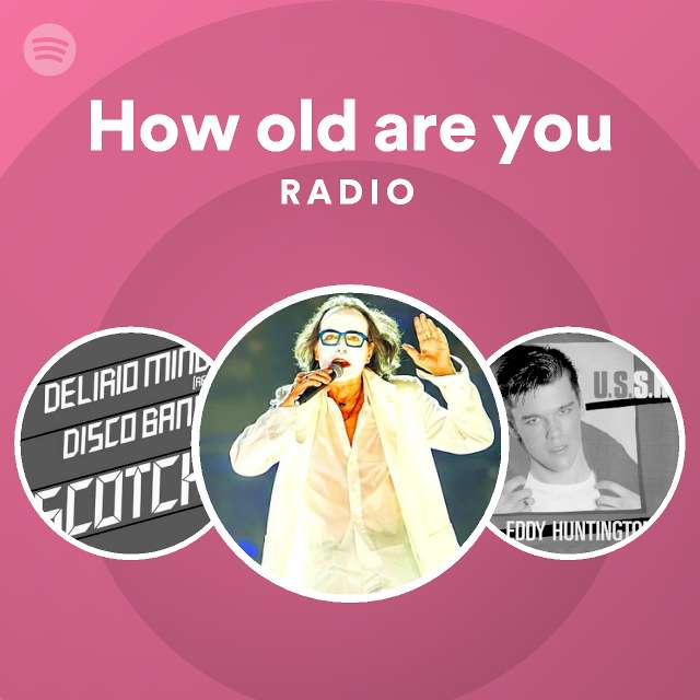 How old are you Radio - playlist by Spotify | Spotify