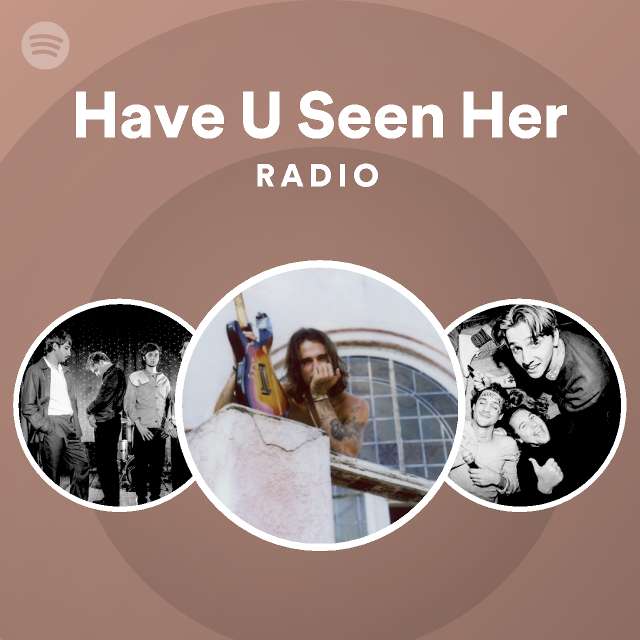 Have U Seen Her Radio Playlist By Spotify Spotify