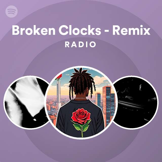 Broken Clocks Remix Radio playlist by Spotify Spotify