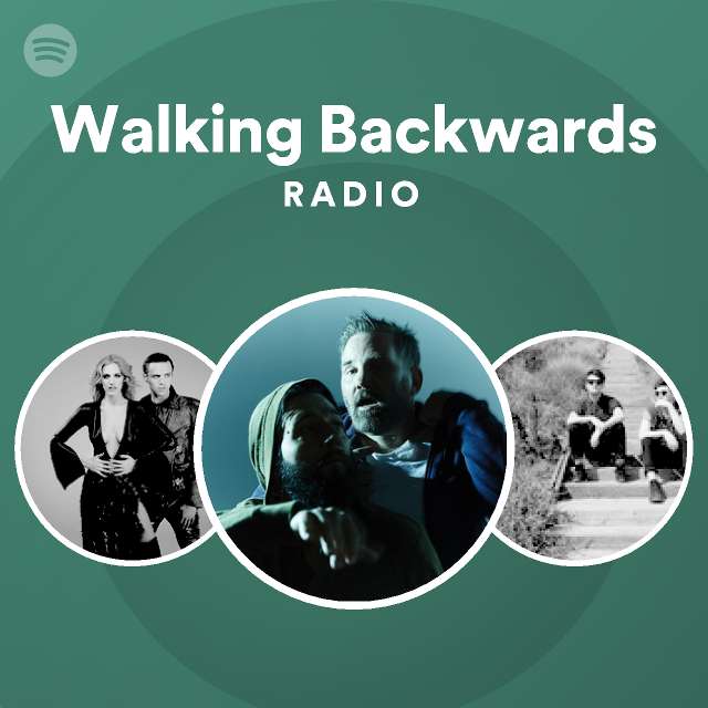 Walking Backwards Radio playlist by Spotify Spotify