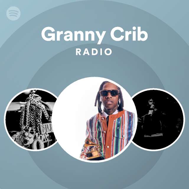 Granny Crib Radio Playlist By Spotify Spotify