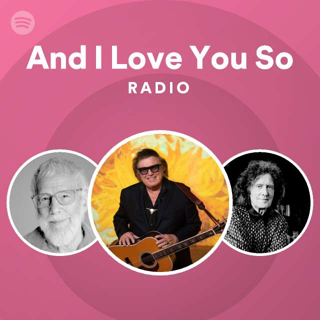 And I Love You So Radio - playlist by Spotify | Spotify