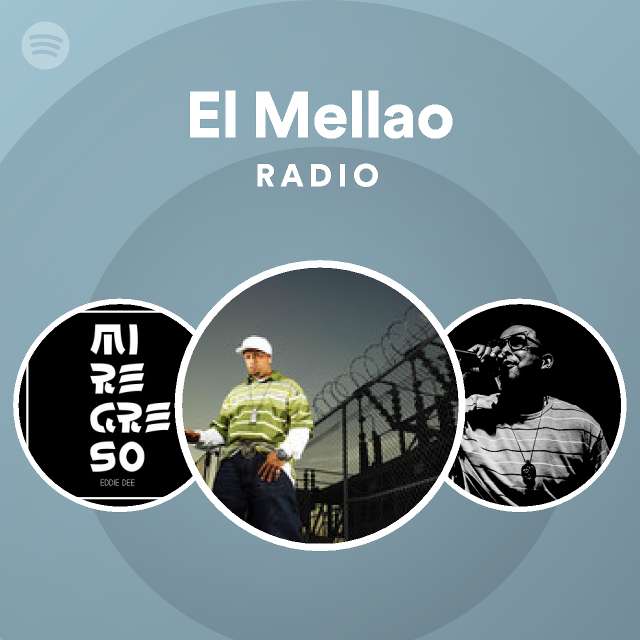 El Mellao Radio - playlist by Spotify | Spotify