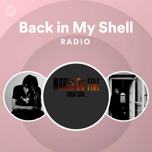 Back In My Shell Radio - playlist by Spotify | Spotify