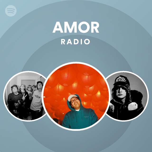 AMOR Radio - playlist by Spotify | Spotify