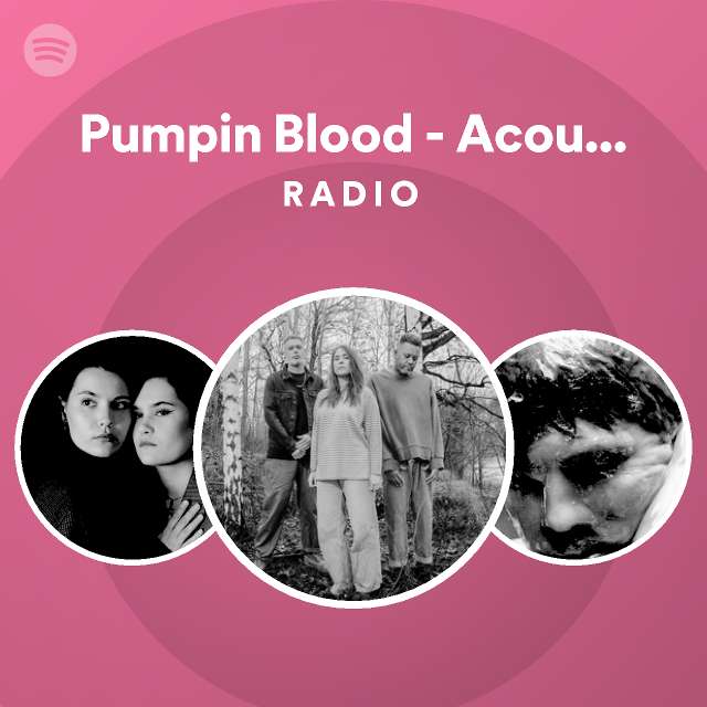 Pumpin Blood Acoustic Version Radio playlist by Spotify Spotify