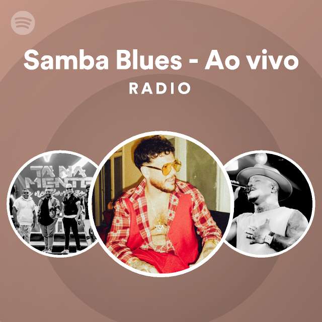 Samba Blues Ao vivo Radio playlist by Spotify Spotify