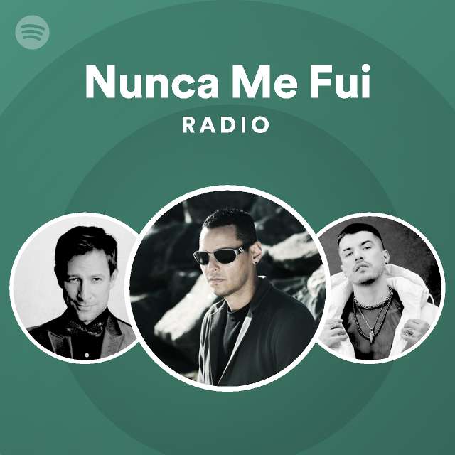 Nunca Me Fui Radio - playlist by Spotify | Spotify