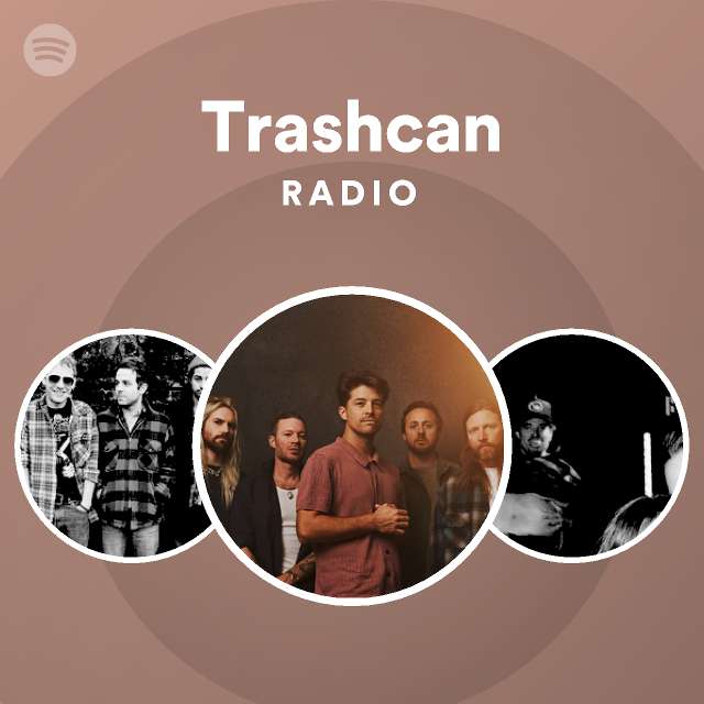 Trashcan Radio - playlist by Spotify | Spotify