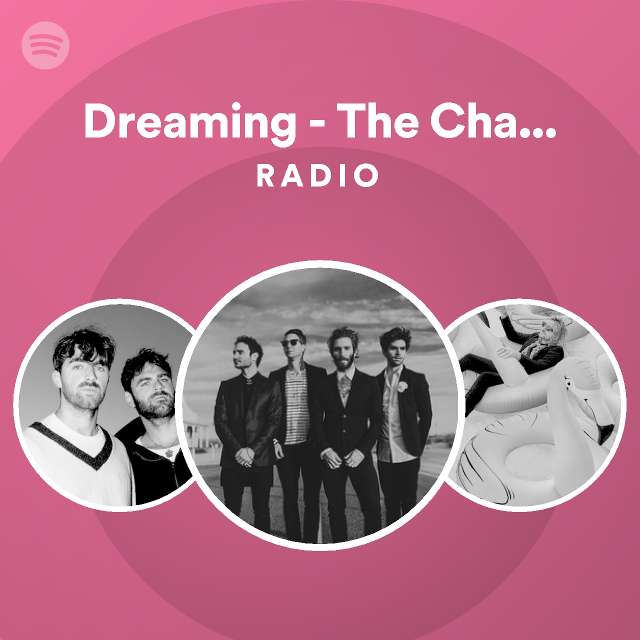 Dreaming The Chainsmokers Remix Radio playlist by Spotify Spotify