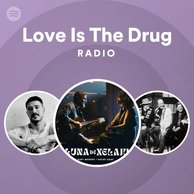 Love Is The Drug Radio Playlist By Spotify Spotify