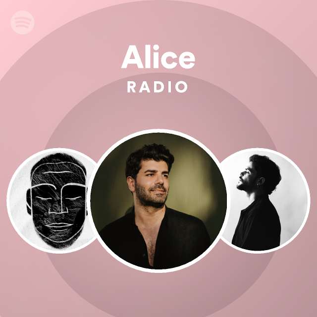 Alice radio playlist by spotify spotify