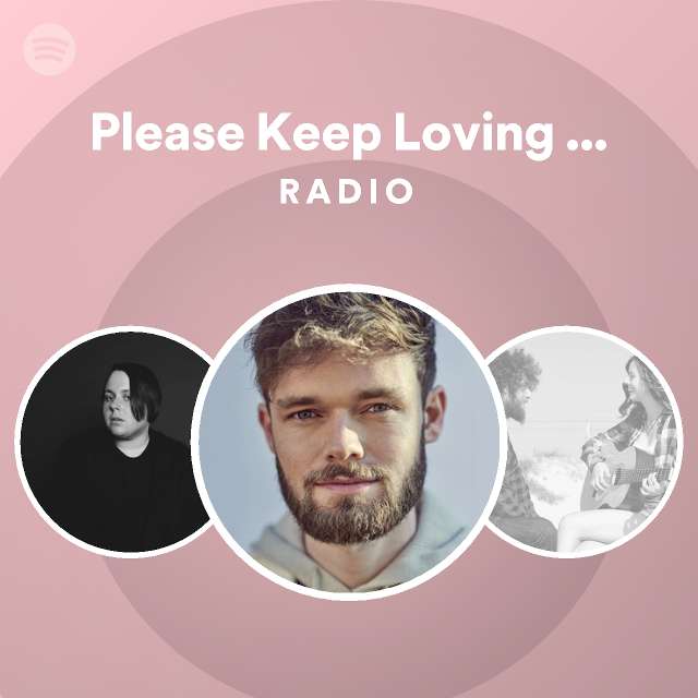 please-keep-loving-me-acoustic-radio-playlist-by-spotify-spotify