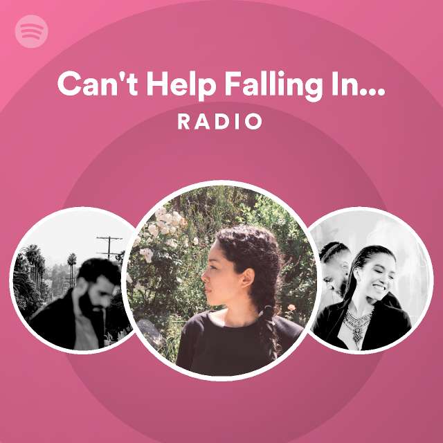 Cant Help Falling In Love Radio Playlist By Spotify Spotify 9553