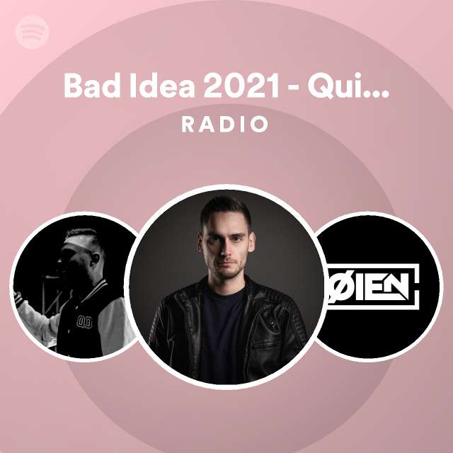 Bad Idea 2021 - Quickdrop Remix Radio - playlist by Spotify | Spotify