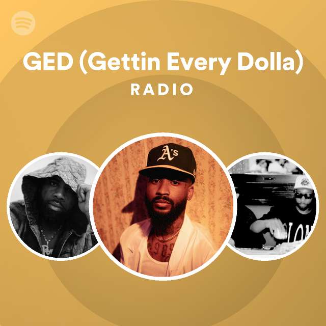 GED (Gettin Every Dolla) Radio playlist by Spotify Spotify