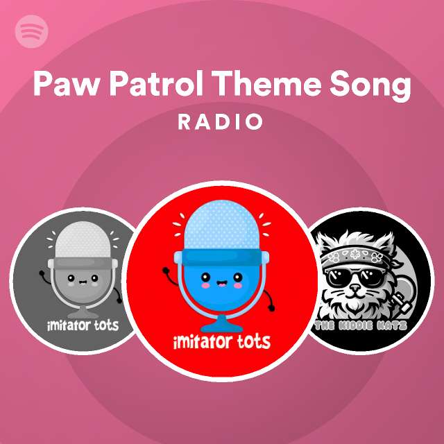 Paw patrol theme song radio playlist by spotify spotify