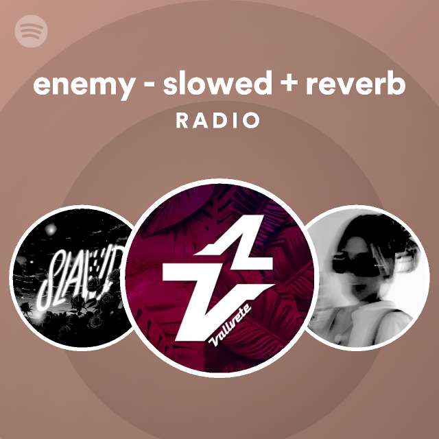 enemy - slowed + reverb Radio | Spotify Playlist