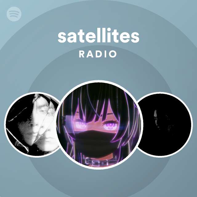 satellites Radio playlist by Spotify Spotify